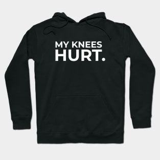 My knees hurt white Hoodie